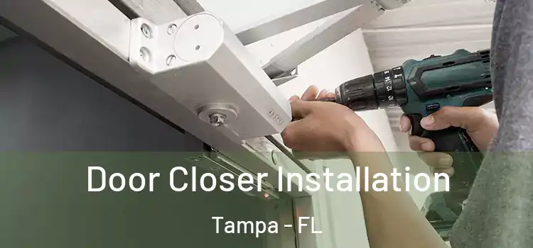  Door Closer Installation Tampa - FL