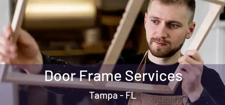 Door Frame Services Tampa - FL