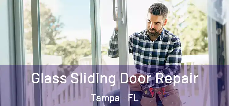  Glass Sliding Door Repair Tampa - FL