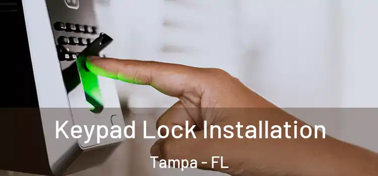 Keypad Lock Installation Tampa - FL