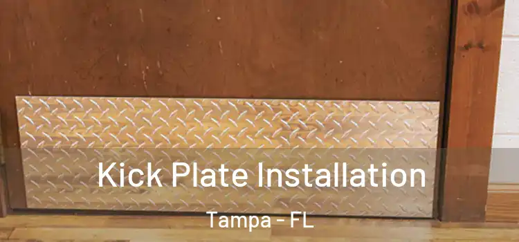 Kick Plate Installation Tampa - FL