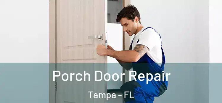 Porch Door Repair Tampa - FL
