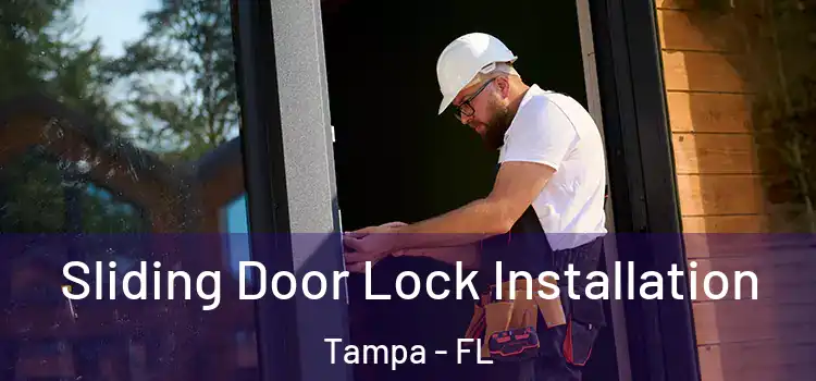Sliding Door Lock Installation Tampa - FL