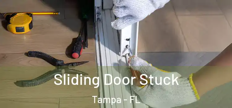 Sliding Door Stuck Tampa - FL